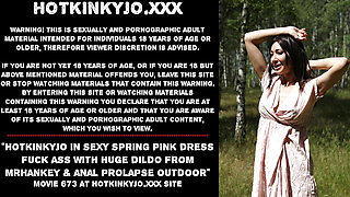 Hotkinkyjo in sexy spring pink dress fuck ass with huge dildo from mrhankey & anal prolapse outdoor
