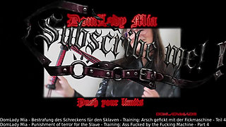 Domlady Mia - Punishment of Terror for the Slave - Training: Ass Fucked by the Fucking Machine - Part 4